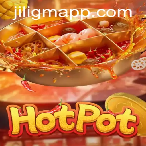 Exploring the Exciting World of Hotpot: Discover the Thrills of JiLigm